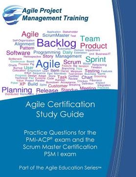 portada Agile Certification Study Guide: Practice Questions for the Pmi-Acp Exam and the Scrum Master Certification psm i Exam: Volume 5 (Part of the Agile Education Series) (en Inglés)