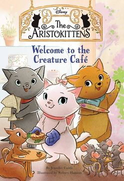 portada The Aristokittens #1: Welcome to the Creature Café (Aristokittens, The) (en Inglés)