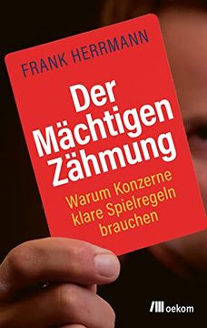 portada Der Mächtigen Zähmung: Warum Konzerne Klare Spielregeln Brauchen (en Alemán)