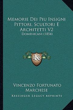 portada Memorie Dei Piu Insigni Pittori, Scultori E Architetti V2: Domenicani (1854) (en Italiano)