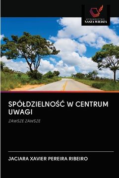 portada SpóldzielnoŚĆ W Centrum Uwagi (en Polaco)