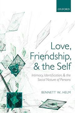 portada Love, Friendship, and the Self: Intimacy, Identification, and the Social Nature of Persons (in English)