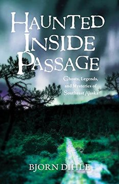 portada Haunted Inside Passage: Ghosts, Legends, and Mysteries of Southeast Alaska (en Inglés)