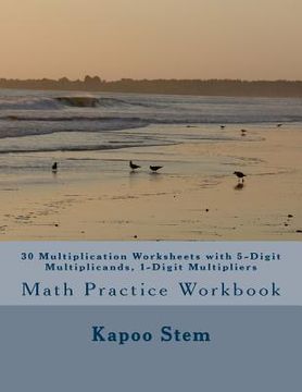 portada 30 Multiplication Worksheets with 5-Digit Multiplicands, 1-Digit Multipliers: Math Practice Workbook