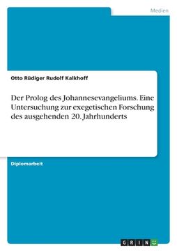 portada Der Prolog des Johannesevangeliums. Eine Untersuchung zur exegetischen Forschung des ausgehenden 20. Jahrhunderts (in German)