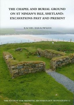 portada The Chapel and Burial Ground on St Ninian's Isle, Shetland: Excavations Past and Present: V. 32: Excavations Past and Present (en Inglés)