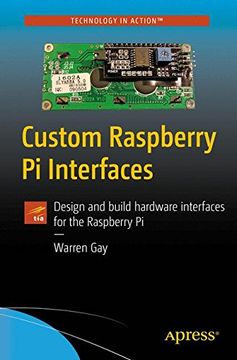 portada Custom Raspberry pi Interfaces: Design and Build Hardware Interfaces for the Raspberry pi [Soft Cover ] (in English)