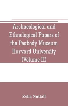 portada Archaeological and Ethnological Papers of the Peabody Museum Harvard University (Volume II): The fundamental principles of Old and New world civilizat