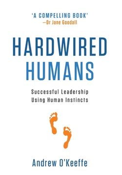 portada Hardwired Humans: Successful Leadership Using Human Instincts (in English)