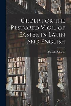 portada Order for the Restored Vigil of Easter in Latin and English (en Inglés)