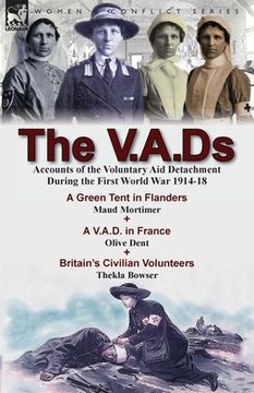 portada The V.A.Ds: Accounts of the Voluntary Aid Detachment During the First World War 1914-18-A Green Tent in Flanders by Maud Mortimer, (en Inglés)