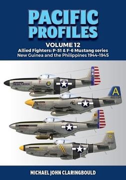 portada Pacific Profiles Volume 12: Allied Fighters: P-51 & f-6 Mustang Series new Guinea and the Philippines 1944-1945 (en Inglés)