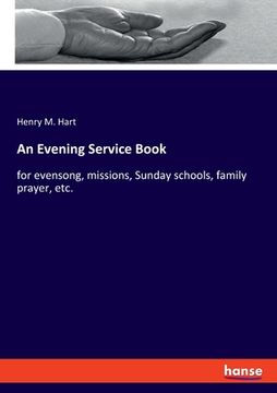 portada An Evening Service Book: for evensong, missions, Sunday schools, family prayer, etc. (in English)