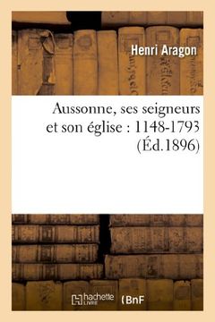 portada Aussonne, Ses Seigneurs Et Son Eglise: 1148-1793 (Histoire) (French Edition)