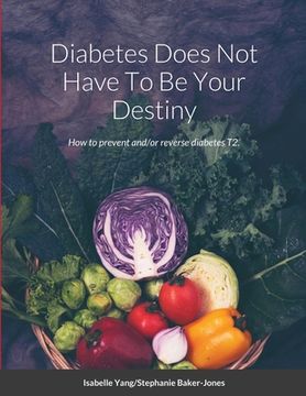 portada Diabetes Does Not Have To Be Your Destiny (en Inglés)