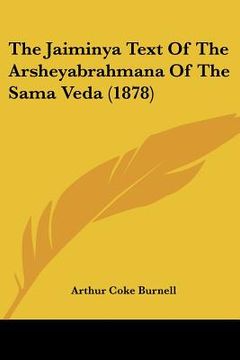 portada the jaiminya text of the arsheyabrahmana of the sama veda (1878) (en Inglés)