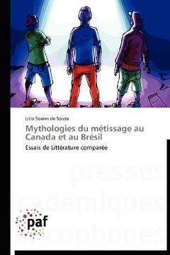portada Mythologies Du Metissage Au Canada Et Au Bresil