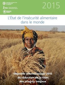 portada L'etat de l'insecurite alimentaire dans le monde 2015: Objectifs internationaux 2015 de reduction de la faim: des progres inegaux (en Francés)