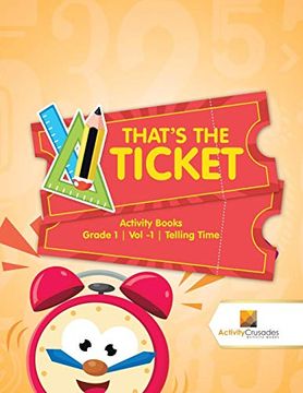 portada That's the Ticket: Activity Books Grade 1 | vol -1 | Telling Time (in English)