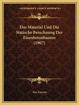 portada Das Material Und Die Statische Berechnung Der Eisenbetonbauten (1907) (en Alemán)