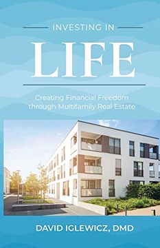 portada Investing in Life: Creating Financial Freedom Through Multifamily Real Estate (en Inglés)