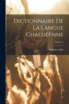 portada Dictionnaire de la langue Chaldêenne; Volume 2
