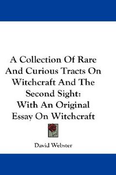 portada a collection of rare and curious tracts on witchcraft and the second sight: with an original essay on witchcraft (en Inglés)