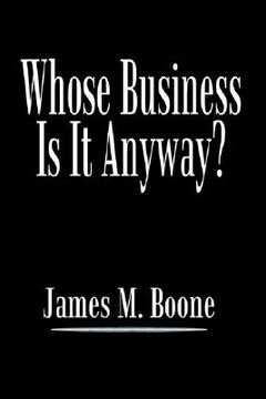 portada whose business is it anyway? (en Inglés)