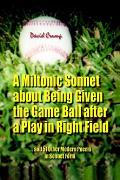 portada a miltonic sonnet about being given the game ball after a play in right field: ...and 51 other modern poems in sonnet form