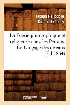 portada La Poésie Philosophique Et Religieuse Chez Les Persans. Le Langage Des Oiseaux (Éd.1864) (in French)