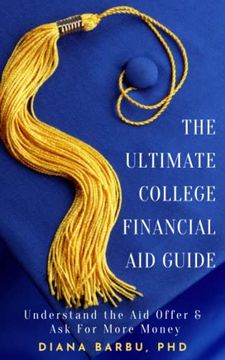 portada The Ultimate College Financial aid Guide: Understand the aid Offer & ask for More Money (in English)