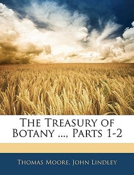 portada the treasury of botany ..., parts 1-2