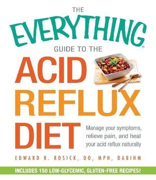 portada The Everything® Guide to the Acid Reflux Diet: Manage your symptoms, relieve pain, and heal your acid reflux naturally (Everything (R))