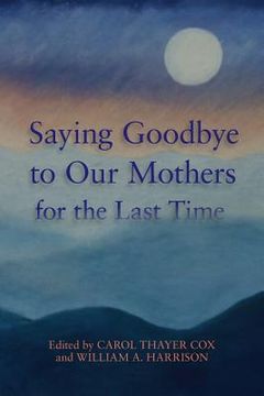 portada Saying Goodbye to Our Mothers for the Last Time (en Inglés)