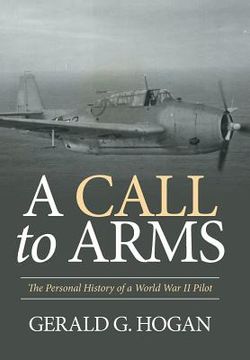 portada A Call to Arms: The Personal History of a World War II Pilot (in English)