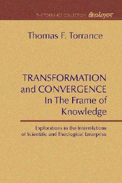 portada transformation and convergence in the frame of knowledge: explorations in the interrelations of scientific and theological enterprise (en Inglés)