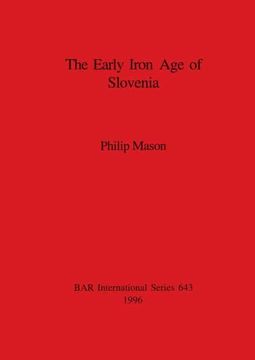 portada The Early Iron age of Slovenia (643) (British Archaeological Reports International Series) (en Inglés)