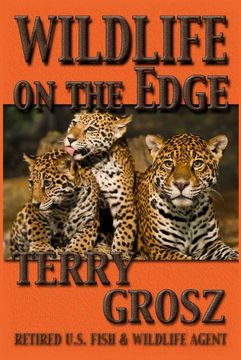 portada Wildlife on the Edge: Adventures of a Special Agent in the U. Sp Fish & Wildlife Service (en Inglés)