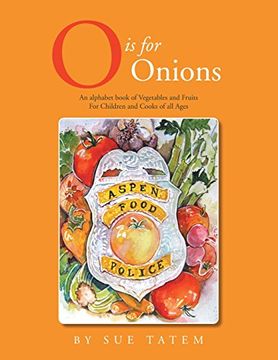 portada O Is for Onions: An Alphabet Book of Vegetables and Fruits for Children and Cooks of All Ages