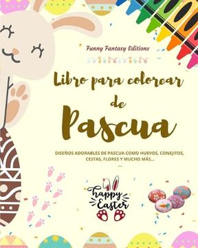 portada Livro de colorir da Páscoa Coelhinhos e ovos da Páscoa engraçados Presente perfeito para crianças e adolescentes: Desenhos adoráveis da Páscoa, como o (en Portugués)