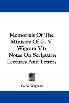 portada memorials of the ministry of g. v. wigram v1: notes on scripture; lectures and letters