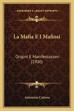 portada La Mafia E I Mafiosi: Origini E Manifestazioni (1900) (en Italiano)
