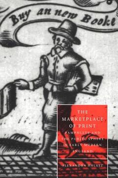 portada The Marketplace of Print: Pamphlets and the Public Sphere in Early Modern England (Cambridge Studies in Renaissance Literature and Culture) (en Inglés)