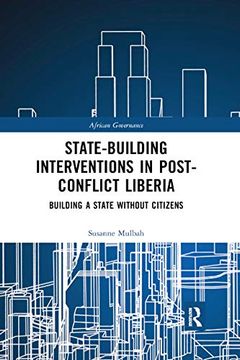 portada State-Building Interventions in Post-Conflict Liberia: Building a State Without Citizens (African Governance) 