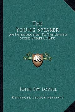 portada the young speaker: an introduction to the united states speaker (1849) (en Inglés)