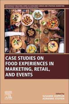 portada Case Studies on Food Experiences in Marketing, Retail, and Events (Woodhead Publishing Series in Consumer Science and Strategic Marketing) (en Inglés)