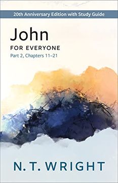 portada John for Everyone, Part 2: 20Th Anniversary Edition With Study Guide, Chapters 11-21 (The new Testament for Everyone) (en Inglés)