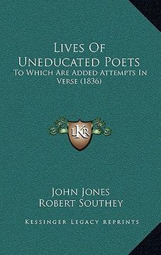 portada lives of uneducated poets: to which are added attempts in verse (1836) (en Inglés)