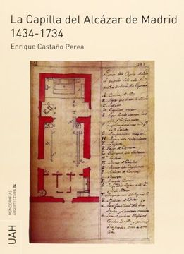 portada La Capilla del Alcázar de Madrid 1434-1734 (Monografías Arquitectura) (in Spanish)