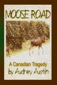portada Moose Road, a Canadian Tragedy (en Inglés)